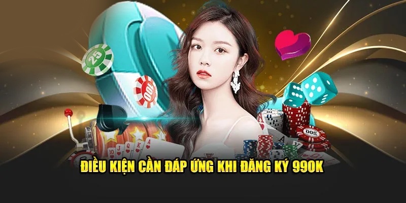 Điều kiện khi thành viên tham gia đăng ký 99ok