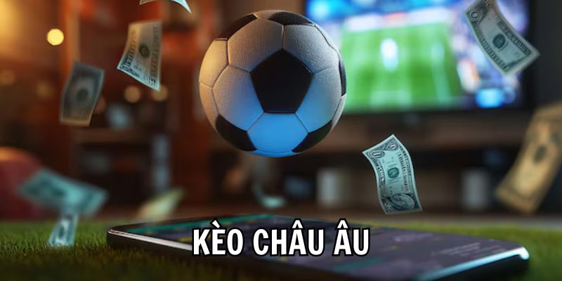 Chiến Thuật Soi Kèo Châu Âu Chính Xác Nhất